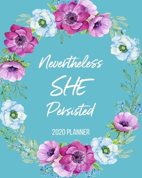 Nevertheless She Persisted 2020 Planner: Organizer Calendar