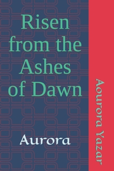 Paperback Aurora: Risen From the Ashes of Dawn Book