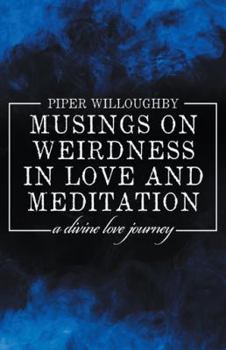 Hardcover Musings on Weirdness in Love and Meditation Book
