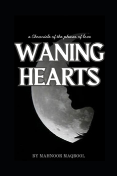 Paperback Waning Hearts: A chronicle of the phases of love Book