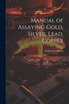 Paperback Manual of Assaying Gold, Silver, Lead, Copper Book