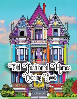 Paperback Old Fashioned Homes Coloring Book: Volume 4 Book