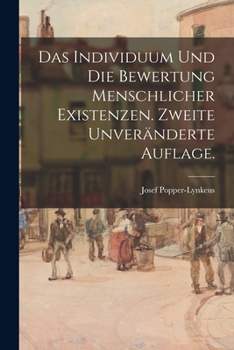 Das Individuum und die Bewertung menschlicher Existenzen. Zweite unveränderte Auflage.