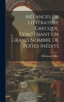 Hardcover Mélanges de littérature grecque, contenant un grand nombre de textes inédits [French] Book