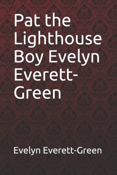 Pat the Lighthouse Boy Evelyn Everett-Green