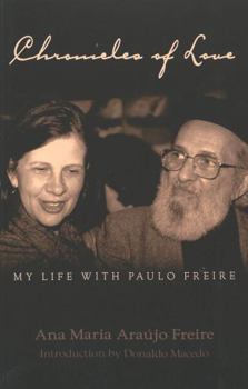 Paperback Chronicles of Love: My Life with Paulo Freire: Translated by Alex Oliveira- Introduction by Donaldo Macedo Book