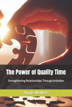Paperback The Power of Quality Time: Strengthening Relationships Through Activities Book