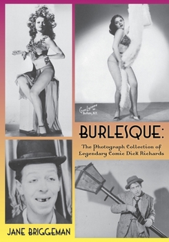 Paperback Burlesque: The Photograph Collection of Legendary Comic Dick Richards Book