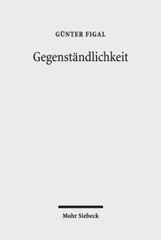 Gegenstandlichkeit: Das Hermeneutische Und Die Philosophie