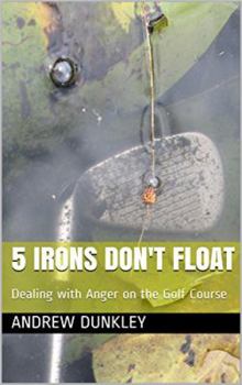 Paperback 5 Irons Don't Float: Dealing with Anger on the Golf Course Book