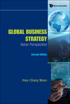 Hardcover Global Business Strategy: Asian Perspective (Second Edition) Book