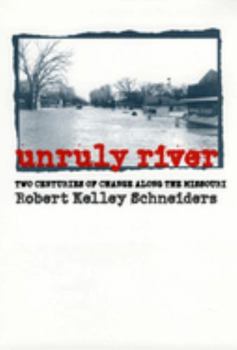 Paperback Unruly River: Two Centuries of Change Along the Missouri Book