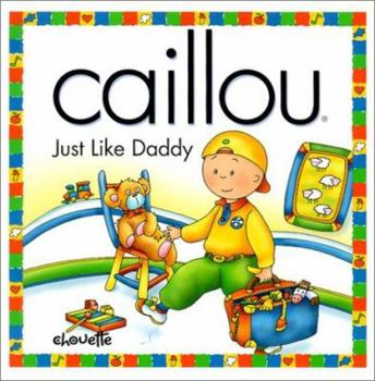 Paperback Caillou Just Like Daddy Book