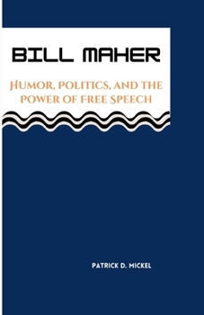 BILL MAHER: Humor, Politics, and the Power of Free Speech