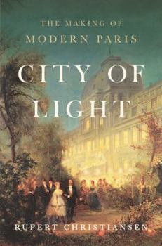 Hardcover City of Light: The Making of Modern Paris Book