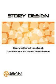Paperback Story Design: Storyteller's Handbook for Writers and Dream Merchants Book