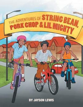 Paperback The Adventures of String Bean Pork Chop & Lil Mighty Book