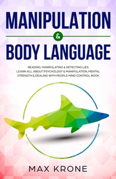 Manipulation & Körpersprache: Menschen lesen, manipulieren & Lügen erkennen. Lernen Sie alles über Psychologie & Manipulation, mentale Stärke & den ... (Allgemeine Psychologie)