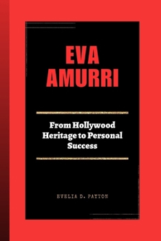 EVA AMURRI: From Hollywood Heritage to Personal Success