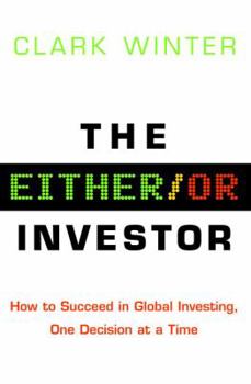 Hardcover The Either/Or Investor: How to Succeed in Global Investing, One Decision at a Time Book