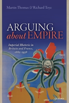 Paperback Arguing about Empire: Imperial Rhetoric in Britain and France, 1882-1956 Book