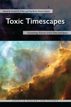 Paperback Toxic Timescapes: Examining Toxicity Across Time and Space Book