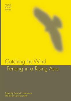 Paperback Catching the Wind: Penang in a Rising Asia Book