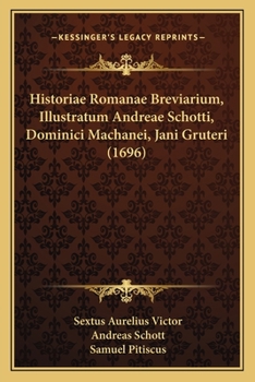 Paperback Historiae Romanae Breviarium, Illustratum Andreae Schotti, Dominici Machanei, Jani Gruteri (1696) [Latin] Book