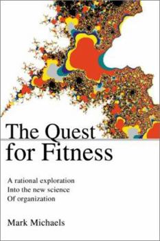 Paperback The Quest for Fitness: A Rational Exploration Into the New Science of Organization Book