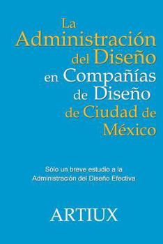 Paperback La Administracion del Diseno en Companias de Diseno de Ciudad de Mexico [Spanish] Book