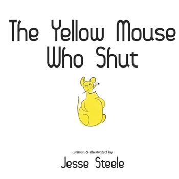 Paperback The Yellow Mouse Who Shut Book