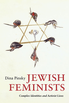 Paperback Jewish Feminists: Complex Identities and Activist Lives Book