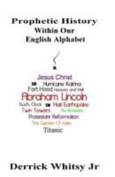 Paperback Prophetic History Within Our English Alphabet Book