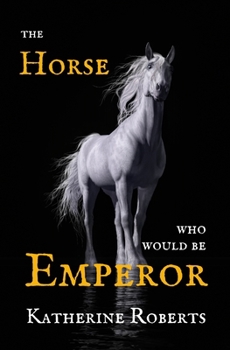 Paperback The Horse Who Would Be Emperor Book