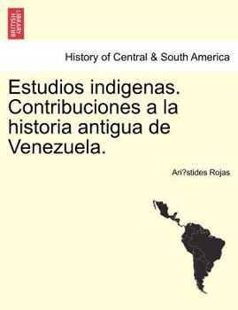 Paperback Estudios Indigenas. Contribuciones a la Historia Antigua de Venezuela. Book