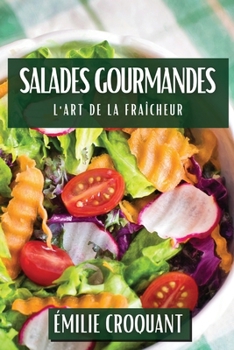 Paperback Salades Gourmandes: L'Art de la Fraîcheur [French] Book