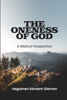 Paperback The Oneness of God: A Biblical Perspective Book