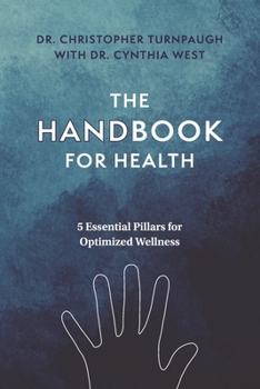 Paperback The Handbook for Health: 5 Essential Pillars for Optimal Wellness Book