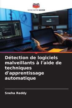 Détection de logiciels malveillants à l'aide de techniques d'apprentissage automatique (French Edition)