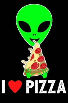 Paperback I Love Pizza: This Alien Gifts is perfect for all consume with Aliens. Exercise Book is great for anyone that loves alien aliens mar Book