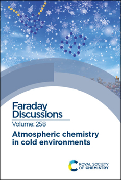 Atmospheric Chemistry in Cold Environments: Faraday Discussion (Faraday Discussions)