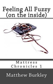 Paperback Feeling All Fuzzy (on the Inside): Mattress Chronicles Book
