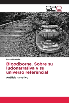 Paperback Bloodborne. Sobre su ludonarrativa y su universo referencial [Spanish] Book