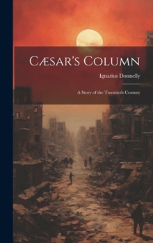 Hardcover Cæsar's Column: A Story of the Twentieth Century Book