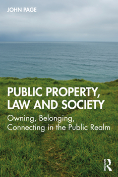 Paperback Public Property, Law and Society: Owning, Belonging, Connecting in the Public Realm Book