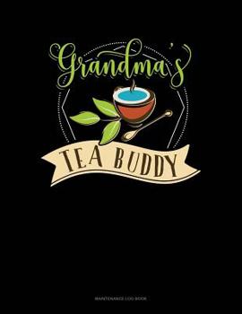 Paperback Grandma's Tea Buddy: Maintenance Log Book