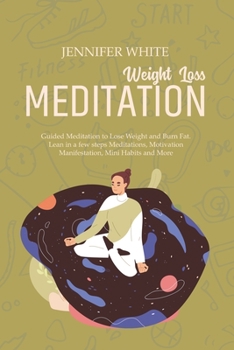 Paperback Weight Loss Meditation: Guided Meditation to Lose Weight and Burn Fat. Lean in a few steps Meditations, Motivation Manifestation, Mini Habits Book