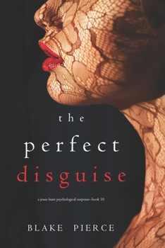The Perfect Disguise - Book #10 of the Jessie Hunt