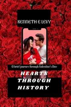 Paperback Hearts Through History: A Brief Journey of Valentine's Day Book