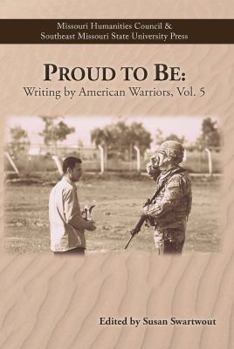 Proud to Be: Writing by American Warriors, Volume 5 - Book #5 of the Proud to Be: Writing by American Warriors